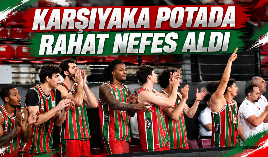 Karşıyaka potada rahat bir nefes aldı