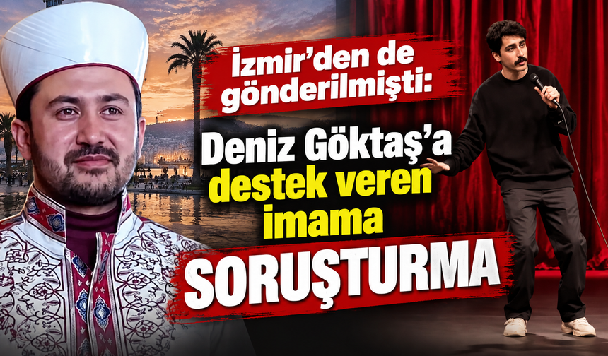 İzmir’den de gönderilmişti: Deniz Göktaş’a destek veren imama soruşturma