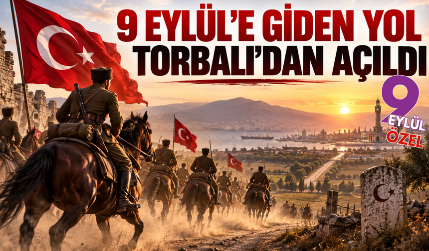 9 Eylül’e giden yol Torbalı’da açıldı