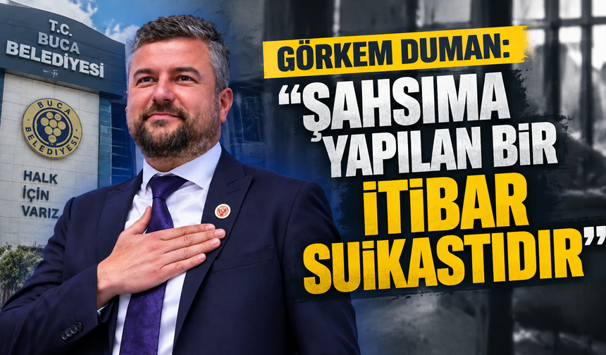 Görkem Duman: "Şahsıma yapılan bir itibar suikastıdır"