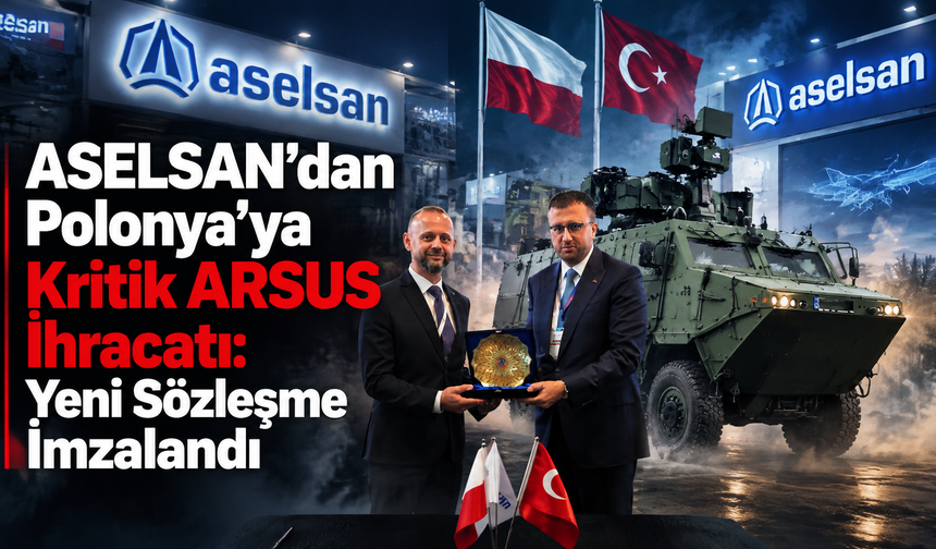 ASELSAN'dan Polonya'ya Kritik ARSUS İhracatı: Yeni Sözleşme İmzalandı
