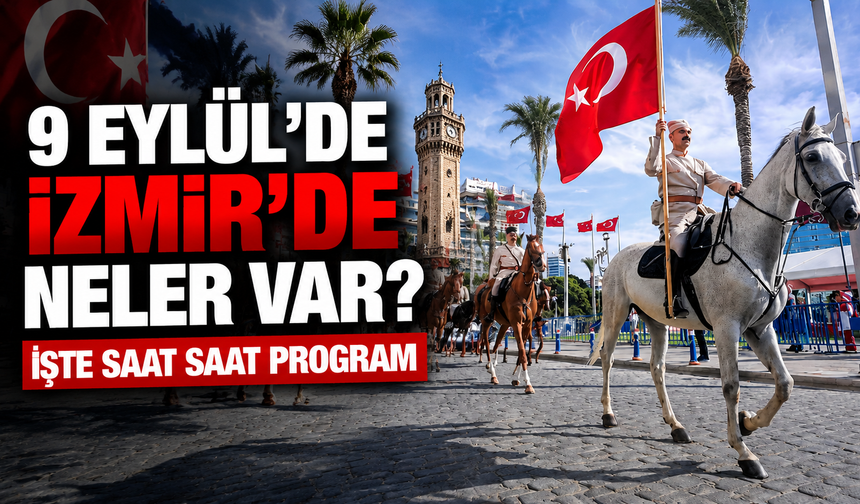 9 Eylül’de İzmir’de neler var? İşte saat saat program