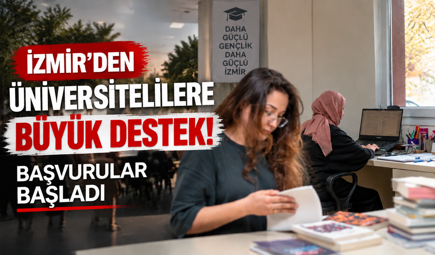 İzmir’den üniversitelilere büyük destek: Başvurular başladı
