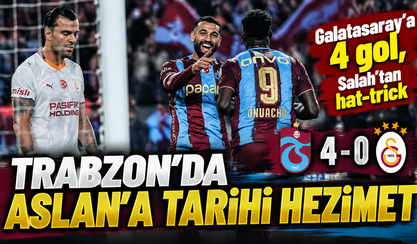 Trabzonspor’dan tarihi derbi zaferi: Galatasaray’a 4 gol, Salah’tan hat-trick