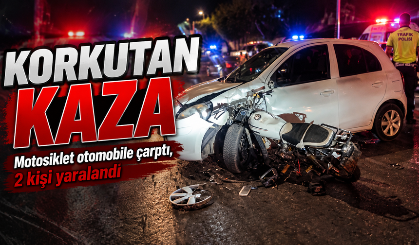 İzmir’de korkutan kaza: Motosiklet otomobile çarptı, 2 kişi yaralandı