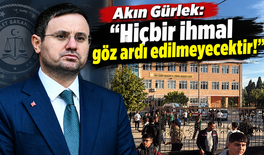 Akın Gürlek: "Hiçbir ihmal göz ardı edilmeyecektir!"
