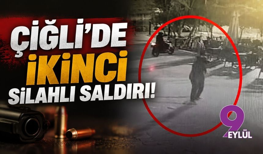 Çiğli'de ikinci silahlı saldırı!