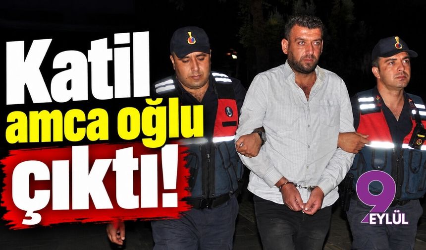 Katil amca oğlu çıktı!