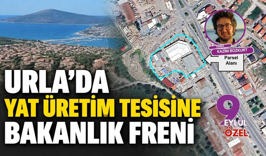 Urla’da yat üretim tesisine  bakanlık freni