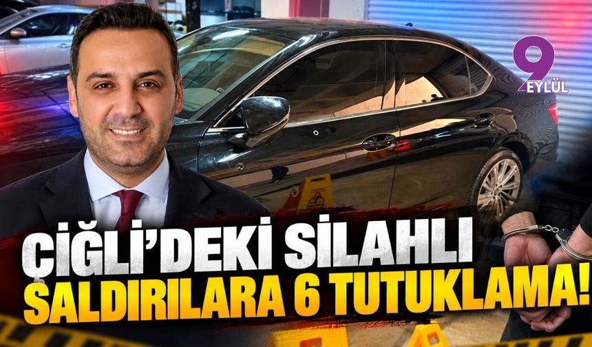 Çiğli'deki silahlı saldırılara 6 tutuklama!