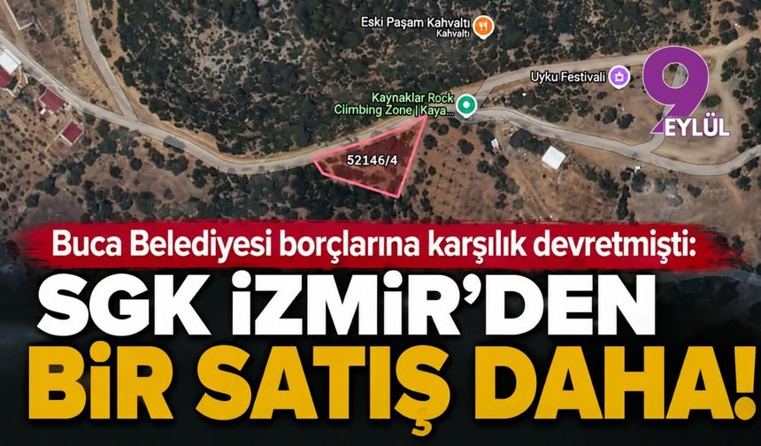 Buca Belediyesi borçlarına karşılık devretmişti: SGK İzmir'den bir satış daha!