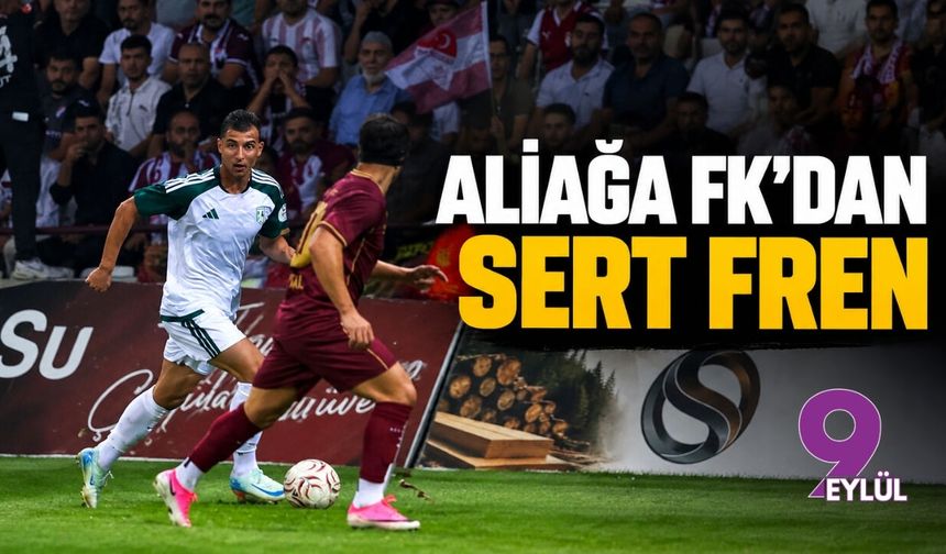 Aliağa FK'dan sert fren