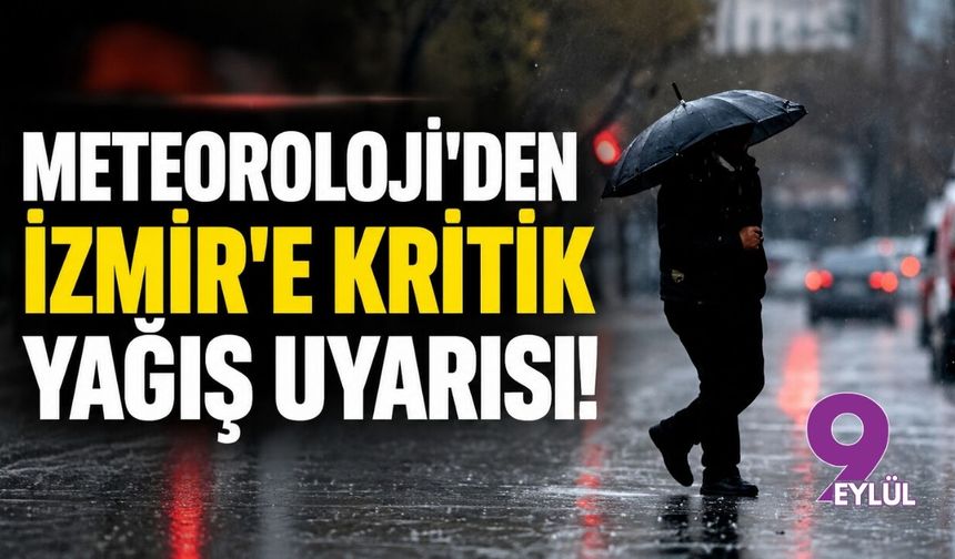 Meteoroloji'den İzmir'e kritik yağış uyarısı!