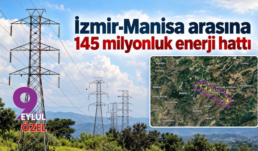 İzmir-Manisa arasına 145 milyonluk enerji hattı
