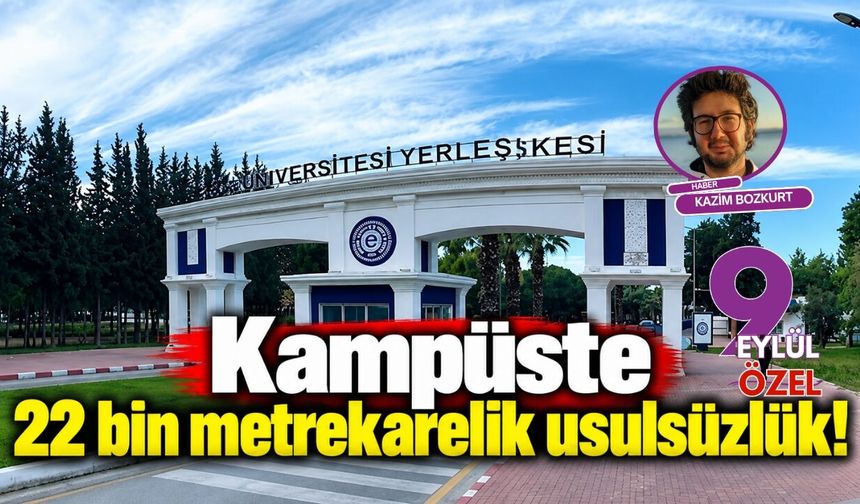 Kampüste 22 bin metrekarelik usulsüzlük!