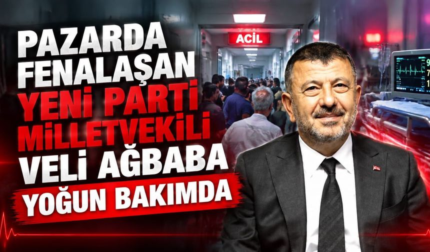 Pazarda fenalaşan Veli Ağbaba yoğun bakımda