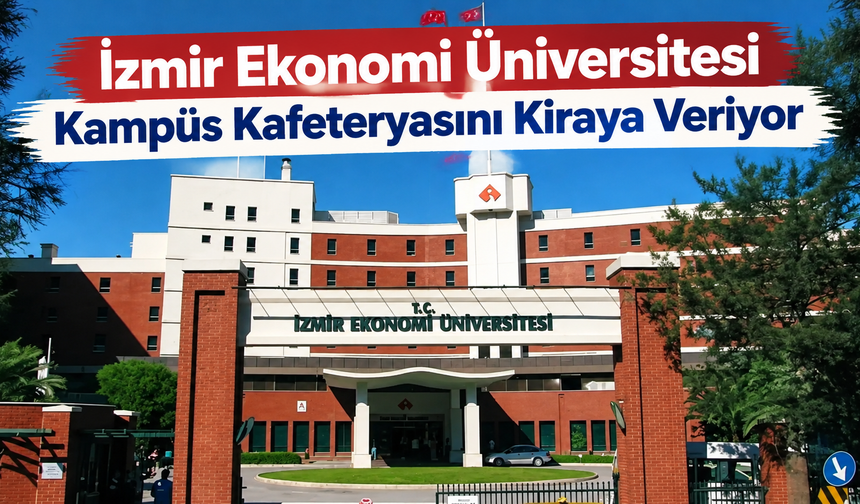İzmir Ekonomi Üniversitesi Kampüs Kafeteryasını Kiraya Veriyor
