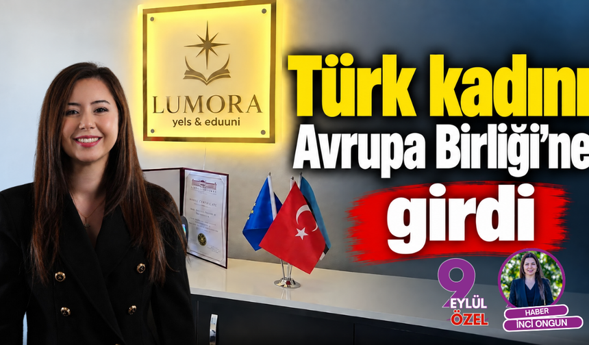 Türk kadını Avrupa Birliği’ne girdi
