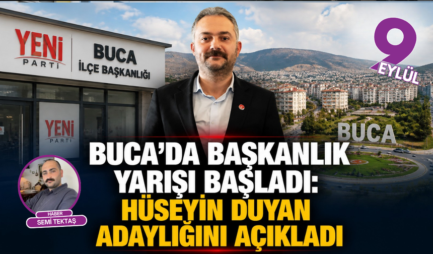 Hüseyin Duyan, YENİ Parti Buca İlçe Başkanlığına adaylığını açıkladı