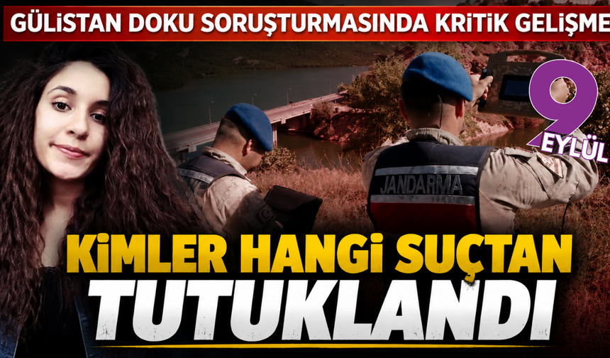 Gülistan Doku soruşturmasında yeni gelişme: 4 kişi tutuklandı, suçlamalar dikkat çekti