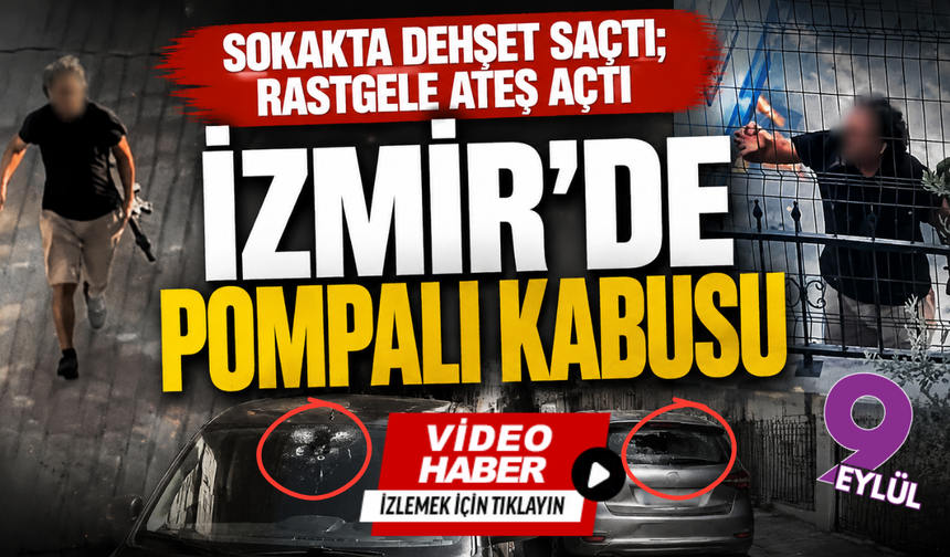 Buca’da pompalı tüfek dehşeti: Sokak ortasında rastgele ateş açtı