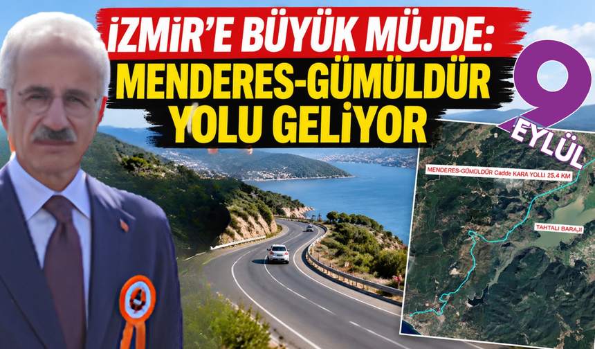 Bakan Uraloğlu açıkladı: Menderes-Gümüldür yolu için ihale süreci başlıyor