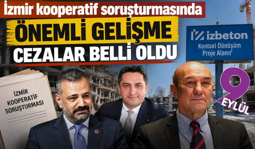 İzmir kooperatif soruşturmasında istenen cezalar belli oldu