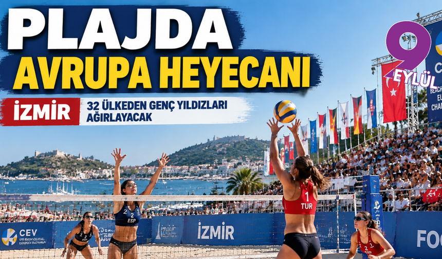 Plajda Avrupa heyecanı: Foça genç voleybol yıldızlarını ağırlayacak