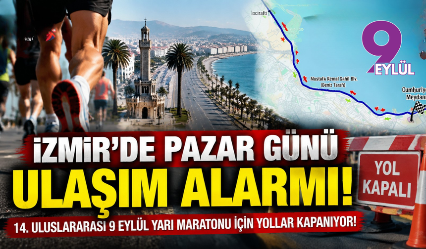 14. Uluslararası 9 Eylül Yarı Maratonu için yollar kapanıyor!