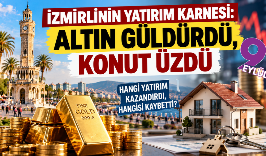 İzmirlinin yatırım karnesi: Altın güldürdü, konut üzdü