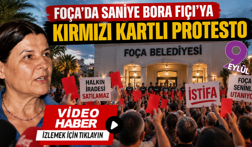 Foça’da Saniye Bora Fıçı’ya kırmızı kartlı protesto