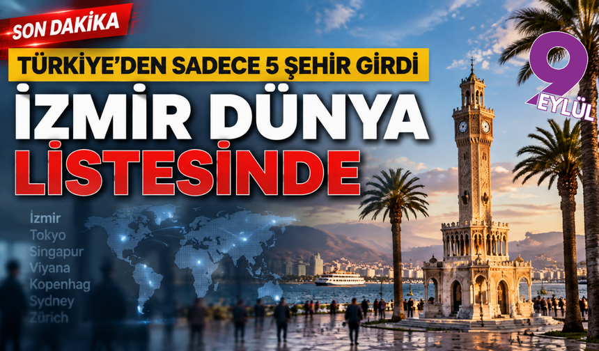 İzmir dünyanın en güvenli şehirleri arasında: Türkiye’den listeye giren 5 kentten biri oldu