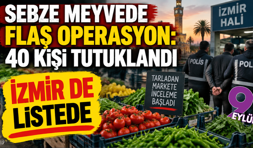 Sebze meyvede fahiş fiyat operasyonu: İzmir detayı