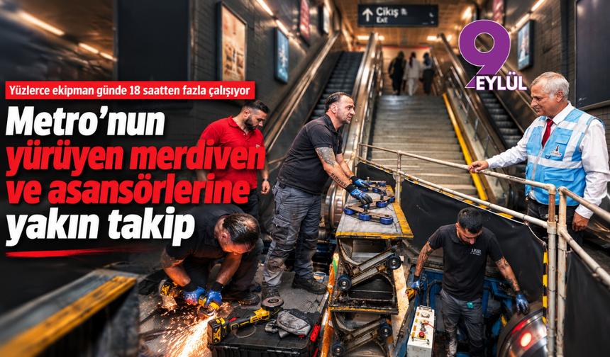 Metro’nun yürüyen merdiven ve asansörlerine yakın takip