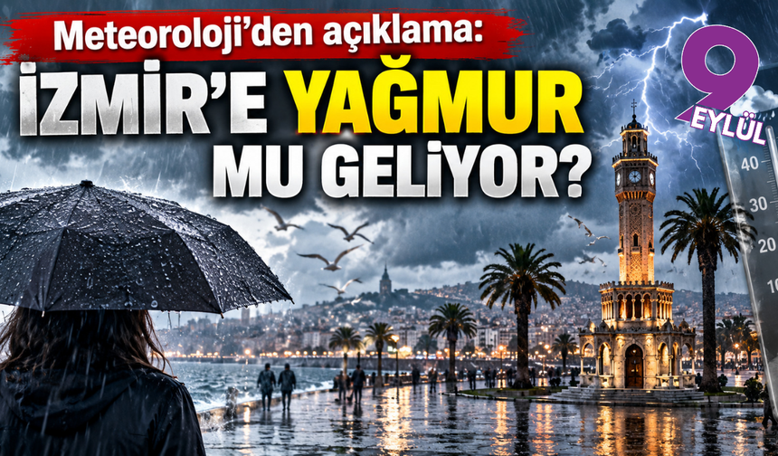 Meteoroloji’den açıklama: İzmir’e yağmur mu geliyor?