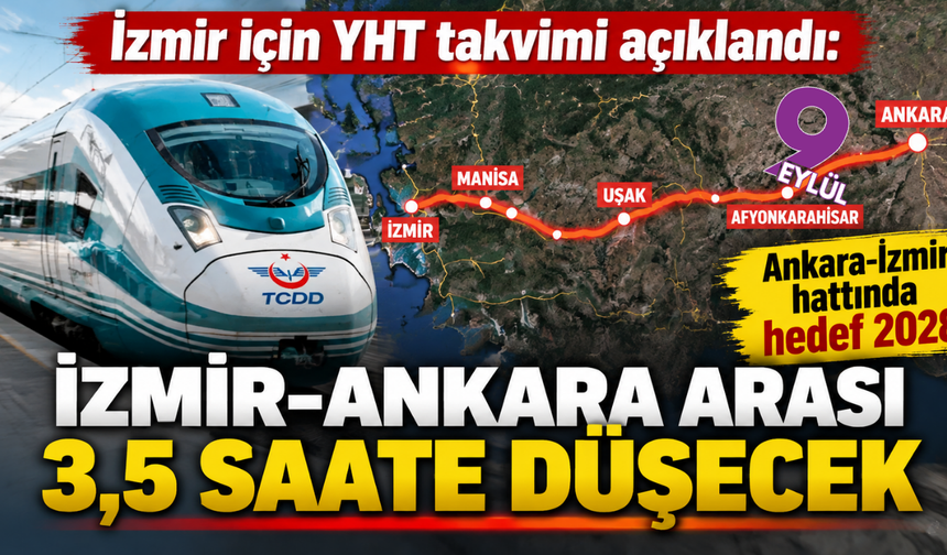 İzmir için YHT takvimi açıklandı: Ankara-İzmir hattında hedef 2028