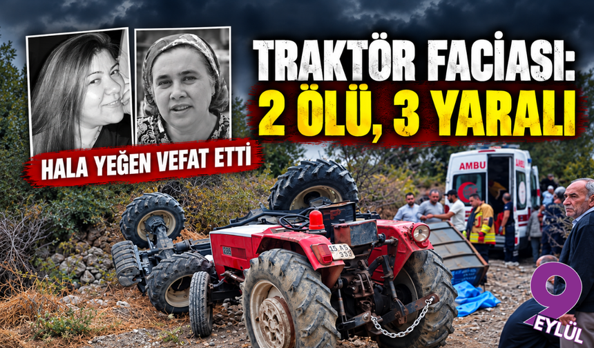 Traktör faciası: 2 ölü, 3 yaralı