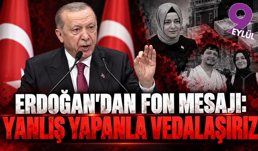 Erdoğan'dan fon mesajı: Yanlış yapanla vedalaşırız