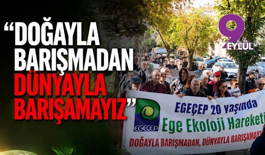 “Doğayla barışmadan dünyayla barışamayız”