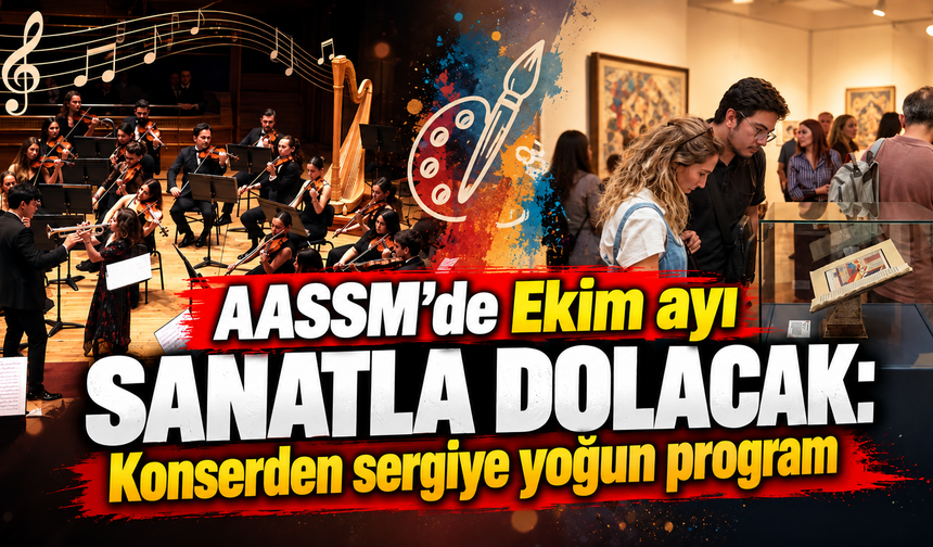 AASSM’de Ekim ayı sanatla dolacak: Konserden sergiye yoğun program
