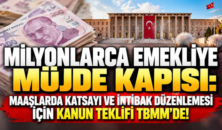Milyonlarca emekliye müjde kapısı: Maaşlarda katsayı ve intibak düzenlemesi için kanun teklifi TBMM'de!