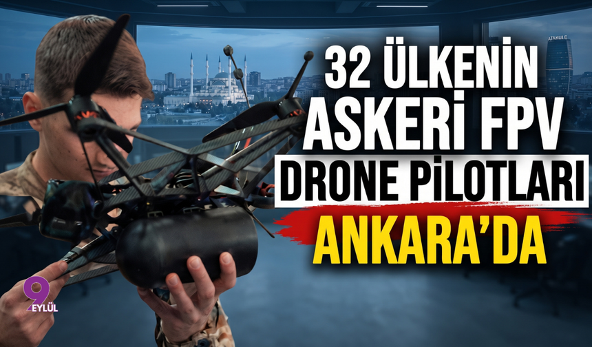 32 Ülkenin Askeri FPV Drone Pilotları Ankara'da