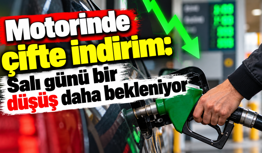 Motorinde çifte indirim: Salı günü bir düşüş daha bekleniyor