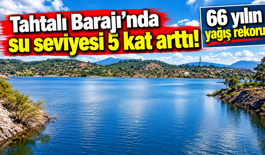 66 yılın yağış rekoru: Tahtalı’da su seviyesi 5 kat arttı