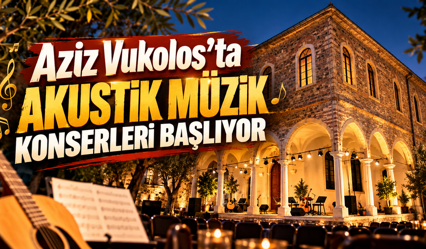 Aziz Vukolos’ta akustik müzik konserleri başlıyor