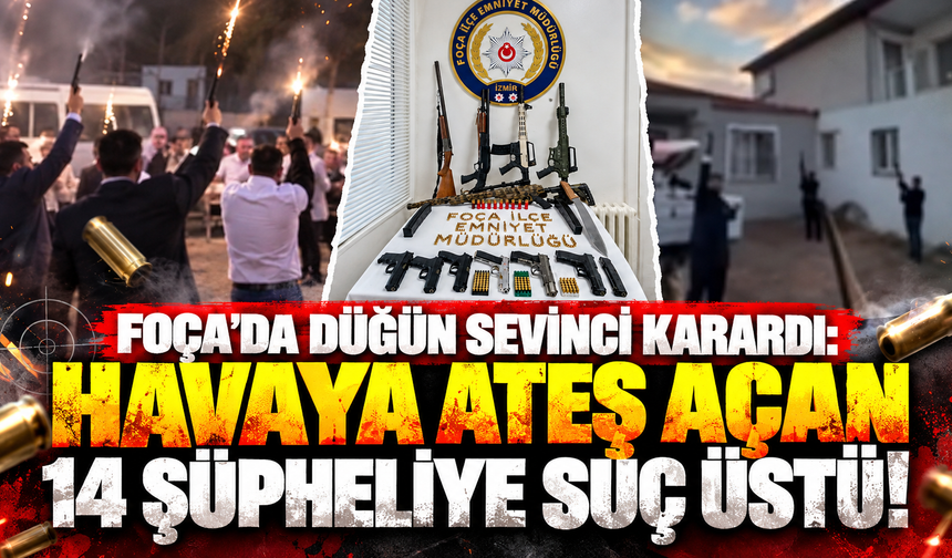 Foça'da düğün sevinci karardı: Havaya ateş açan 14 şüpheliye suç üstü!