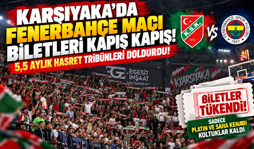 Karşıyaka’da Fenerbahçe Maçı Biletleri Kapış Kapış: 5,5 Aylık Hasret Tribünleri Doldurdu!