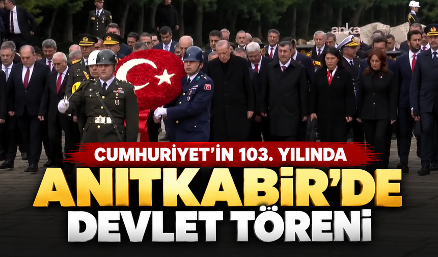Cumhuriyet’in 103. yılında Anıtkabir’de devlet töreni: Liderler bir araya geldi