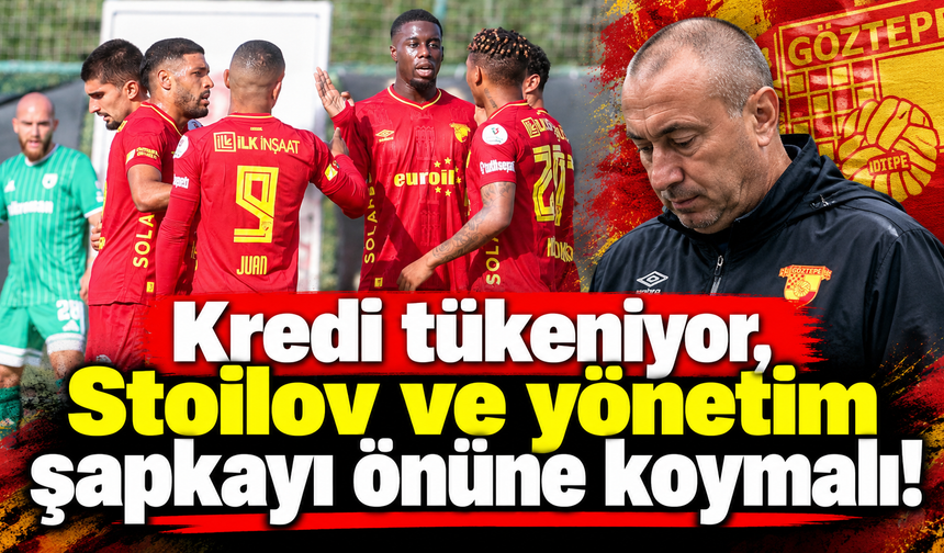 Kredi tükeniyor, Stoilov ve yönetim şapkayı önüne koymalı!