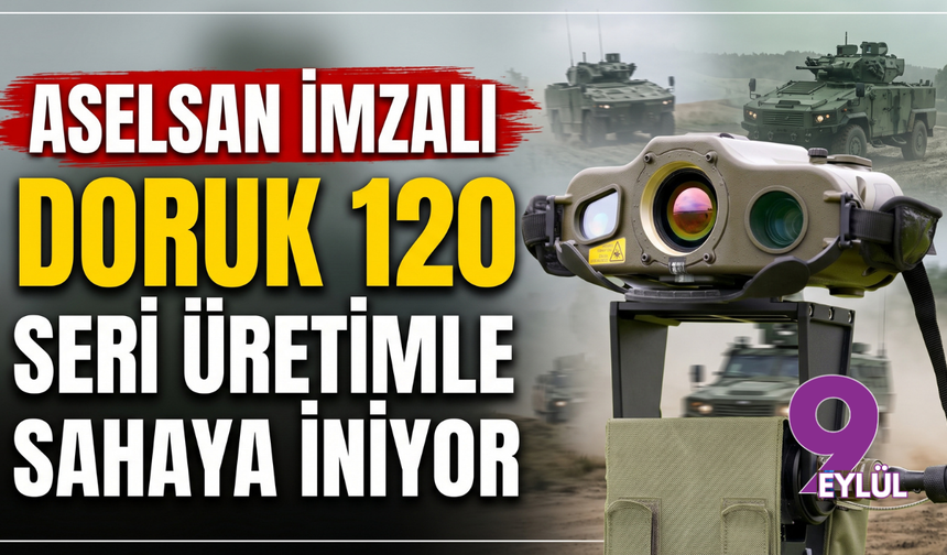 ASELSAN İmzalı DORUK 120 Seri Üretimle Sahaya İniyor